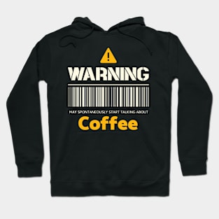 Warning may spontaneously start talking about coffee Hoodie